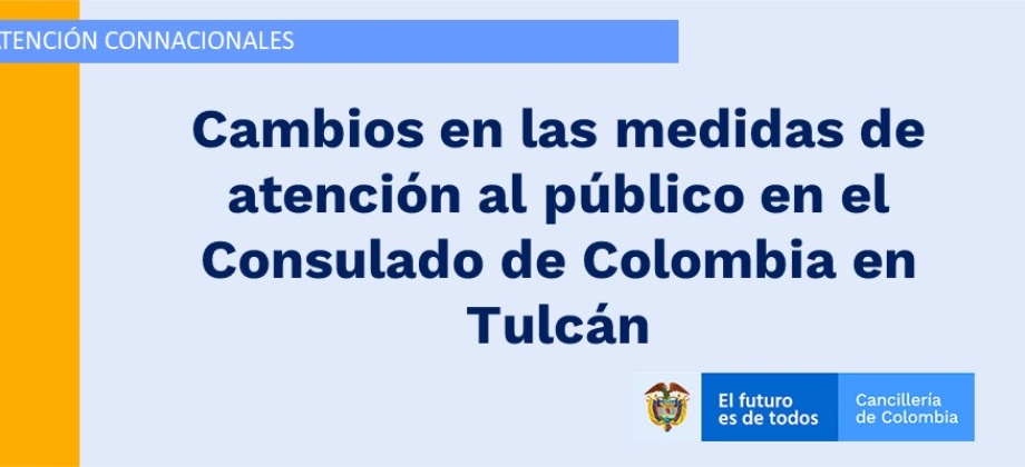 Cambios en las medidas de atención al público en el Consulado de Colombia