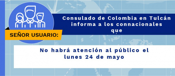 Consulado de Colombia en Tulcán no tendrá atención al público el 24 de mayo 