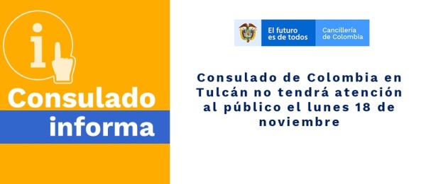 Consulado de Colombia en Tulcán publica la feche en que no tendrá atención al público el lunes 18 de noviembre de 2019
