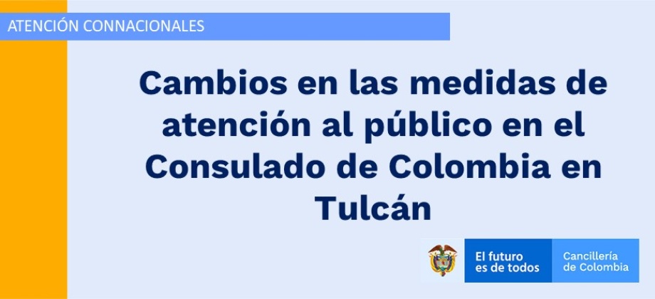 Cambios en las medidas de atención al público en el Consulado de Colombia