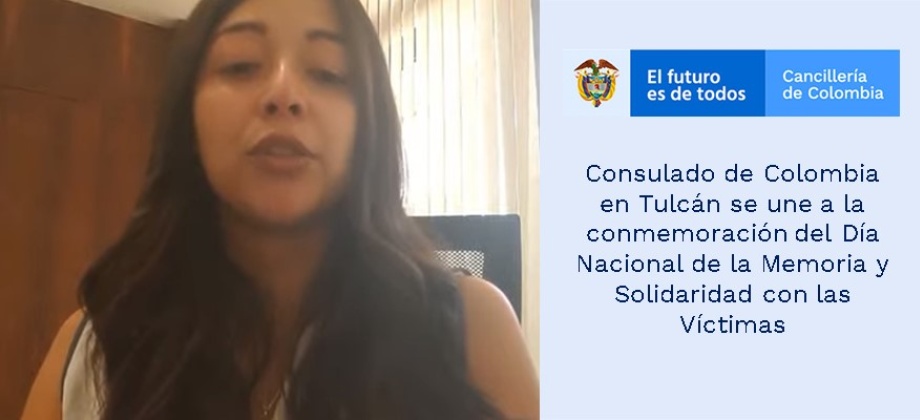 Consulado de Colombia en Tulcán se une a la conmemoración del Día Nacional de la Memoria y Solidaridad