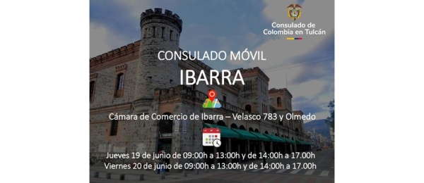 Consulado de Colombia en Tulcán realizará un Consulado Móvil en Ibarra los días 19 y 20 de junio de 2025